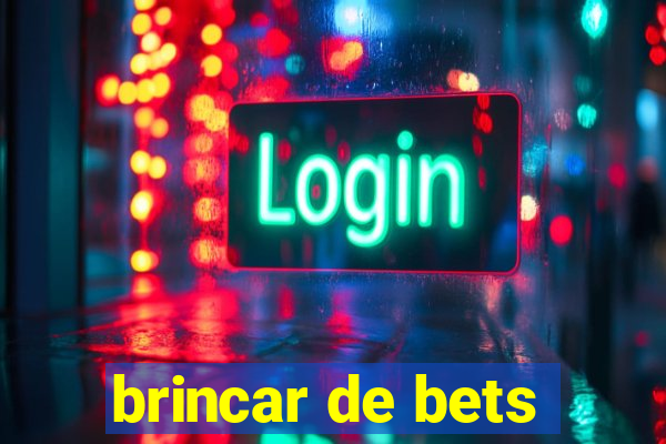 brincar de bets